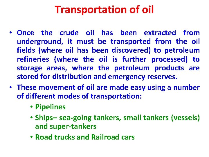 Transportation of oil • Once the crude oil has been extracted from underground, it