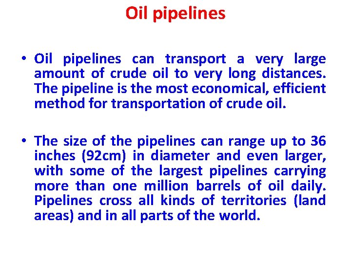Oil pipelines • Oil pipelines can transport a very large amount of crude oil