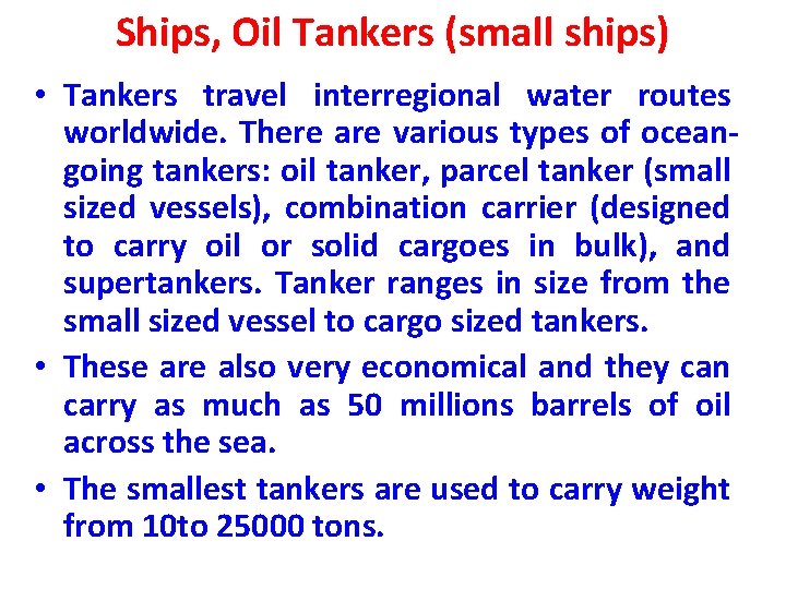 Ships, Oil Tankers (small ships) • Tankers travel interregional water routes worldwide. There are