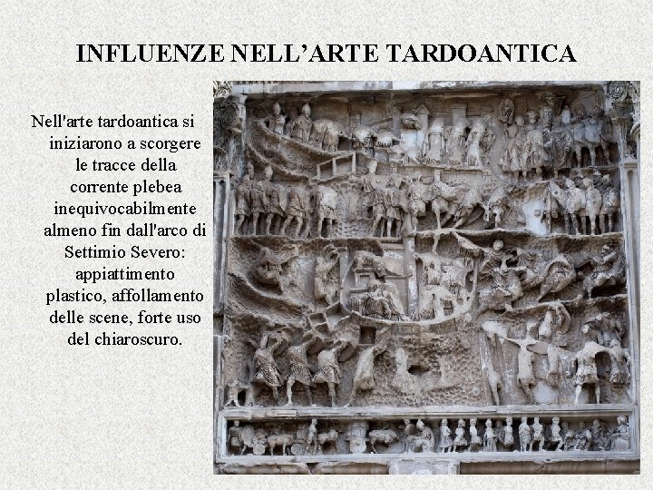 INFLUENZE NELL’ARTE TARDOANTICA Nell'arte tardoantica si iniziarono a scorgere le tracce della corrente plebea