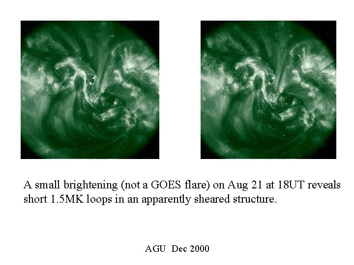 A small brightening (not a GOES flare) on Aug 21 at 18 UT reveals