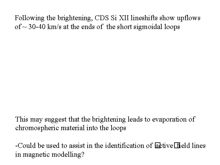 Following the brightening, CDS Si XII lineshifts show upflows of ~ 30 -40 km/s