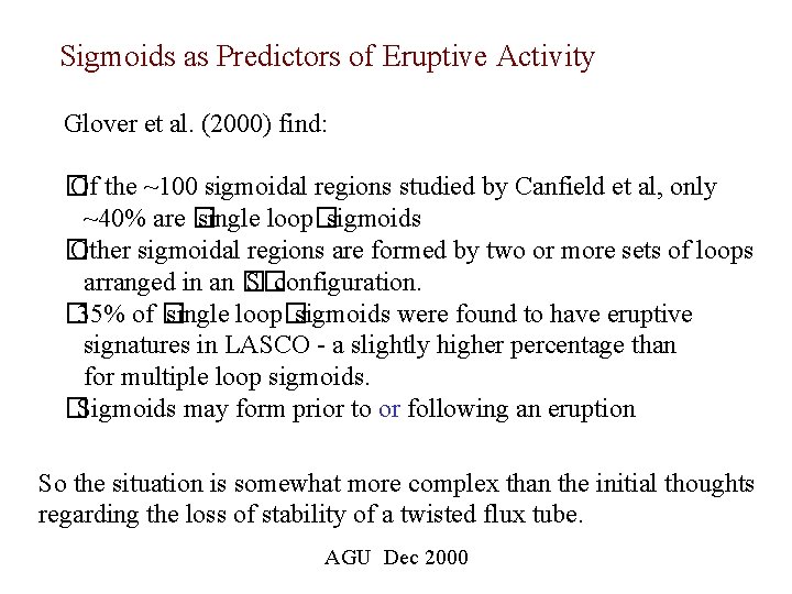 Sigmoids as Predictors of Eruptive Activity Glover et al. (2000) find: � Of the