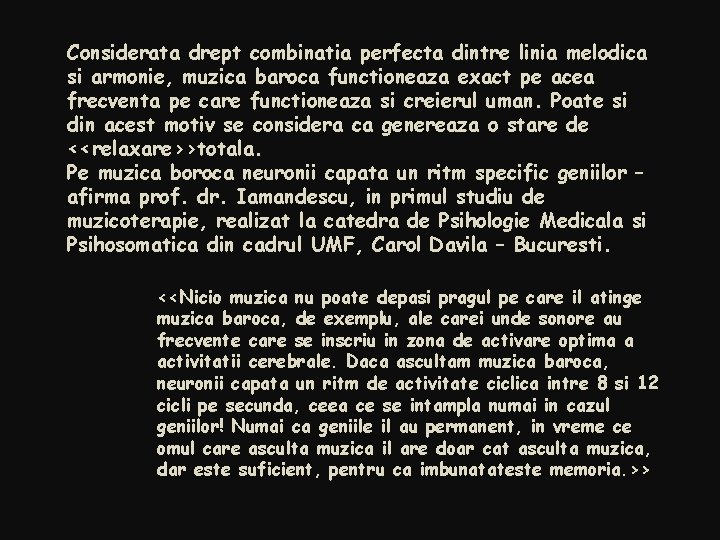 Considerata drept combinatia perfecta dintre linia melodica si armonie, muzica baroca functioneaza exact pe