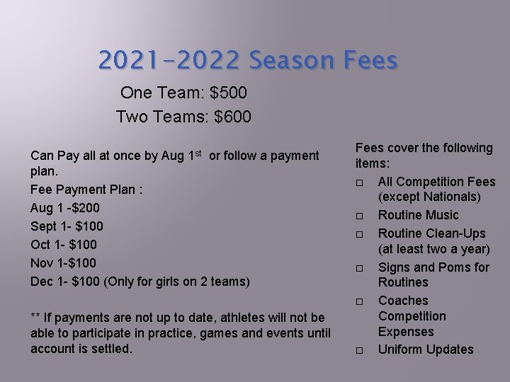 2021 -2022 Season Fees One Team: $500 Two Teams: $600 Can Pay all at