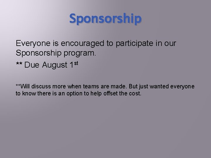 Sponsorship Everyone is encouraged to participate in our Sponsorship program. ** Due August 1