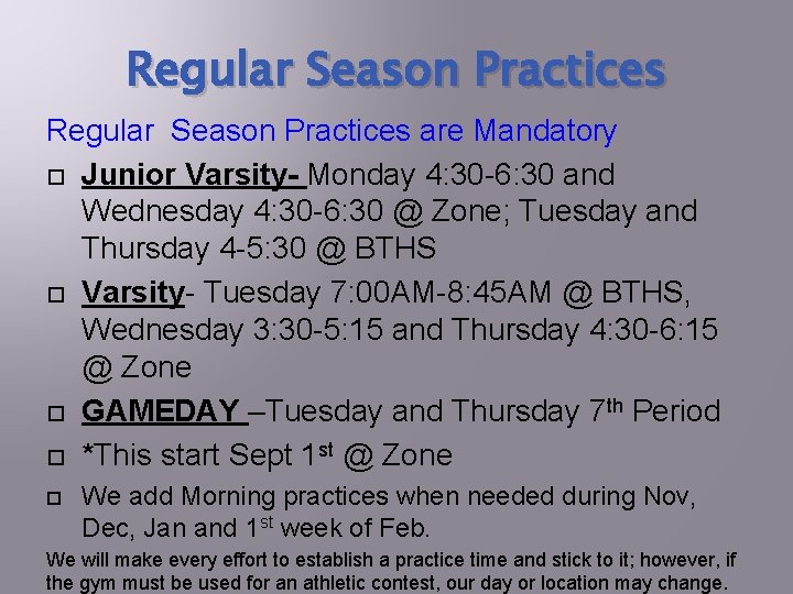 Regular Season Practices are Mandatory Junior Varsity- Monday 4: 30 -6: 30 and Wednesday