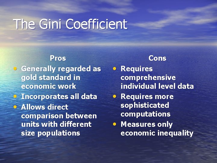 The Gini Coefficient • • • Pros Generally regarded as gold standard in economic The Gini Coefficient • • • Pros Generally regarded as gold standard in economic