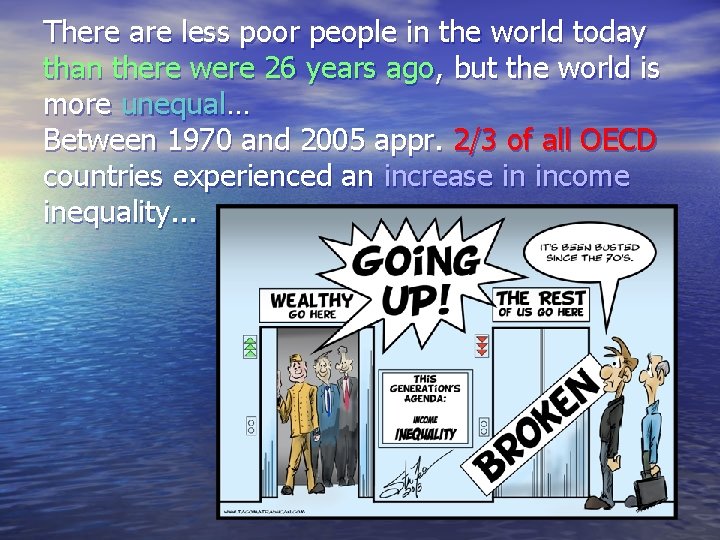 There are less poor people in the world today than there were 26 years There are less poor people in the world today than there were 26 years