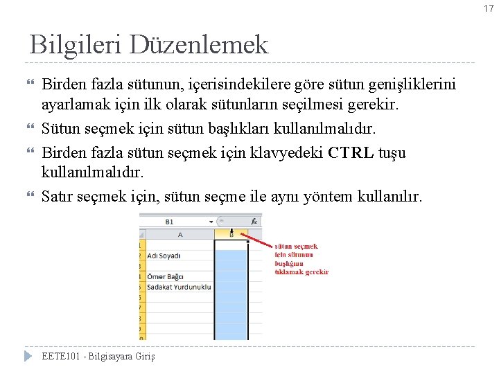 17 Bilgileri Düzenlemek Birden fazla sütunun, içerisindekilere göre sütun genişliklerini ayarlamak için ilk olarak