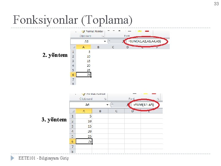 33 Fonksiyonlar (Toplama) 2. yöntem 3. yöntem EETE 101 - Bilgisayara Giriş 
