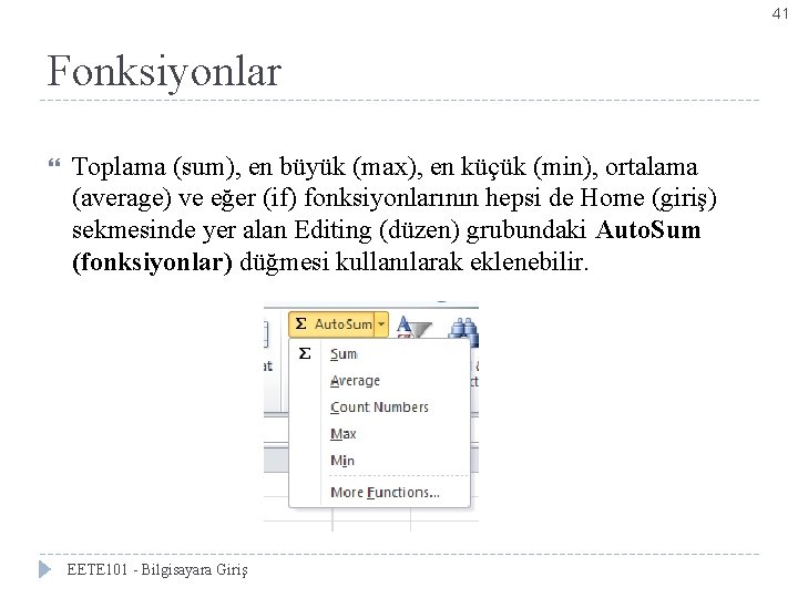 41 Fonksiyonlar Toplama (sum), en büyük (max), en küçük (min), ortalama (average) ve eğer