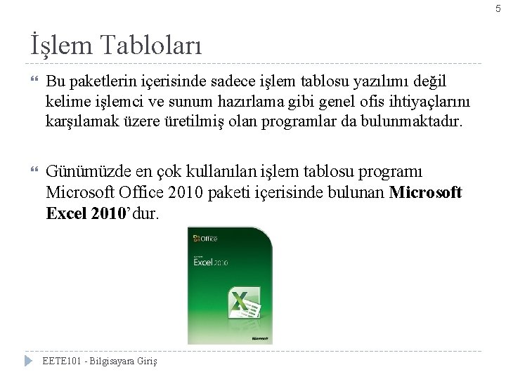 5 İşlem Tabloları Bu paketlerin içerisinde sadece işlem tablosu yazılımı değil kelime işlemci ve