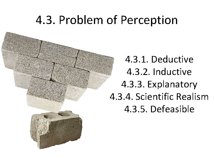 4. 3. Problem of Perception 4. 3. 1. Deductive 4. 3. 2. Inductive 4.