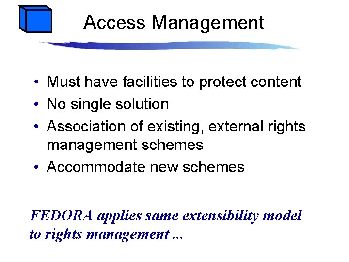 Access Management • Must have facilities to protect content • No single solution •