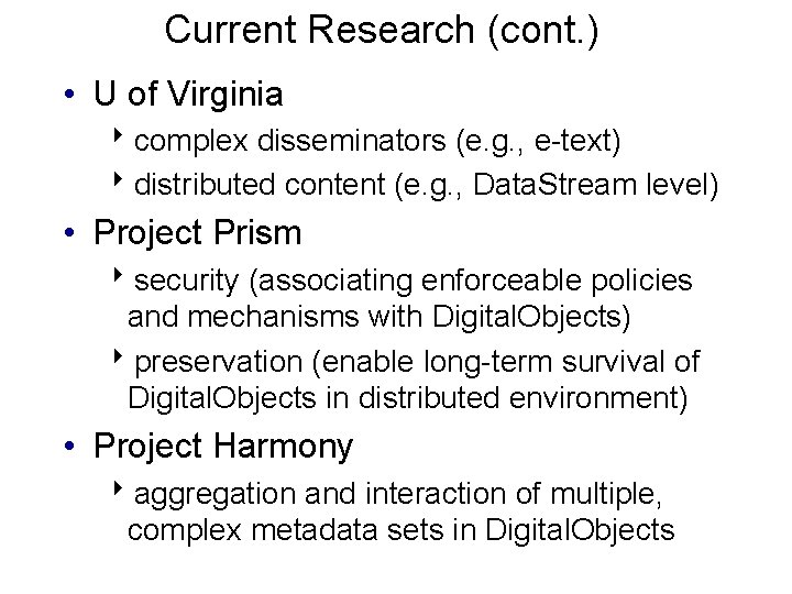 Current Research (cont. ) • U of Virginia 8 complex disseminators (e. g. ,