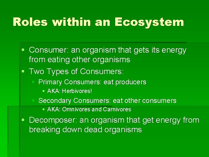 Roles within an Ecosystem § Consumer: an organism that gets its energy from eating