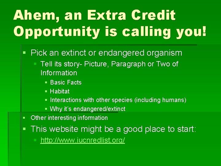 Ahem, an Extra Credit Opportunity is calling you! § Pick an extinct or endangered