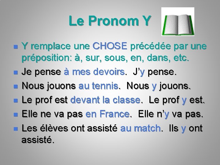 Le Pronom Y n n n Y remplace une CHOSE précédée par une préposition: