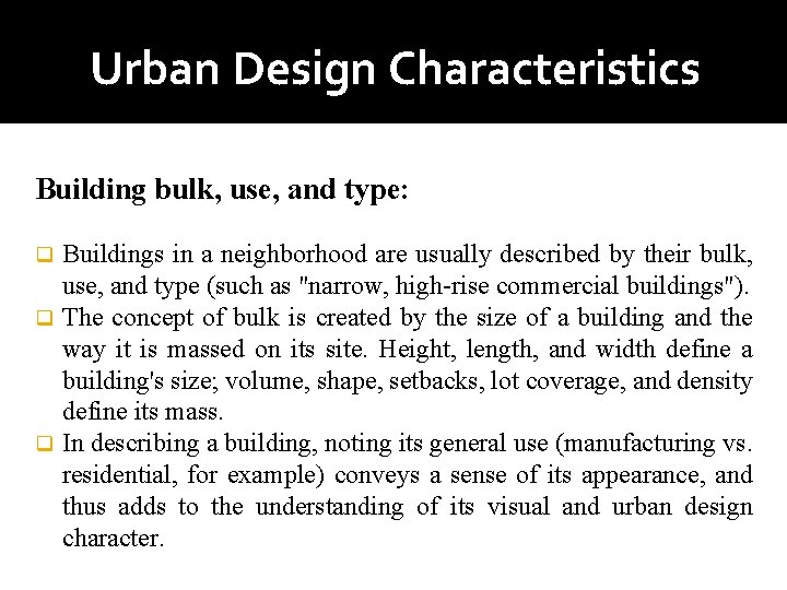 Urban Design Characteristics Building bulk, use, and type: Buildings in a neighborhood are usually