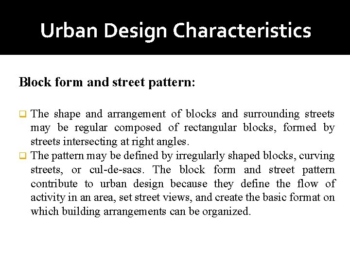 Urban Design Characteristics Block form and street pattern: The shape and arrangement of blocks