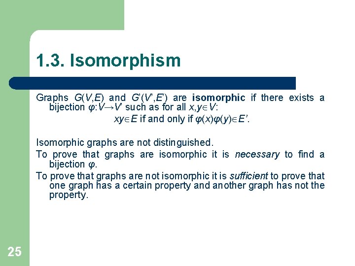 1. 3. Isomorphism Graphs G(V, E) and G’(V’, E’) are isomorphic if there exists 1. 3. Isomorphism Graphs G(V, E) and G’(V’, E’) are isomorphic if there exists