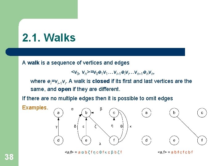 2. 1. Walks A walk is a sequence of vertices and edges <v 0, 2. 1. Walks A walk is a sequence of vertices and edges <v 0,