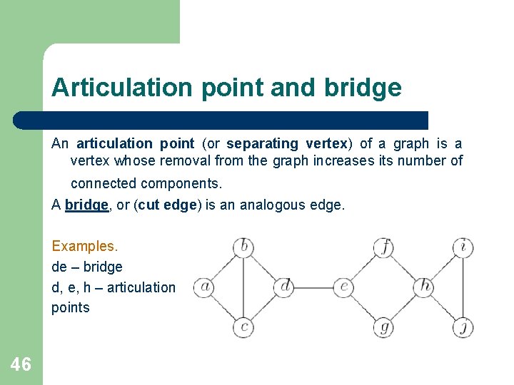 Articulation point and bridge An articulation point (or separating vertex) of a graph is Articulation point and bridge An articulation point (or separating vertex) of a graph is