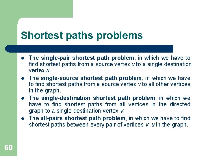 Shortest paths problems l l 60 The single-pair shortest path problem, in which we Shortest paths problems l l 60 The single-pair shortest path problem, in which we