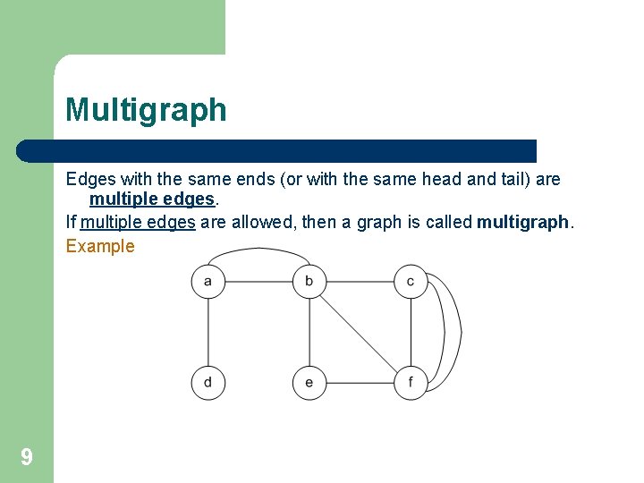 Multigraph Edges with the same ends (or with the same head and tail) are Multigraph Edges with the same ends (or with the same head and tail) are