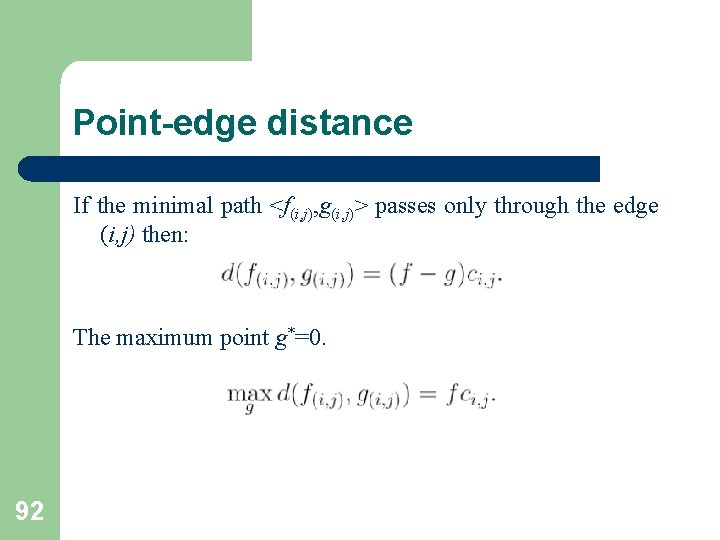 Point-edge distance If the minimal path <f(i, j), g(i, j)> passes only through the Point-edge distance If the minimal path <f(i, j), g(i, j)> passes only through the