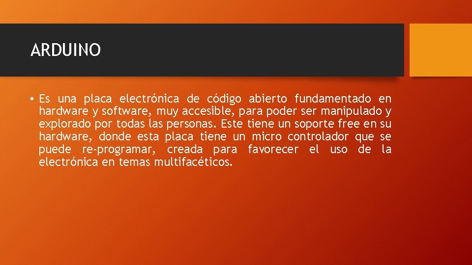 ARDUINO • Es una placa electrónica de código abierto fundamentado en hardware y software,