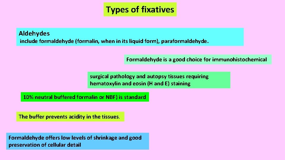 Types of fixatives Aldehydes include formaldehyde (formalin, when in its liquid form), paraformaldehyde. Formaldehyde Types of fixatives Aldehydes include formaldehyde (formalin, when in its liquid form), paraformaldehyde. Formaldehyde