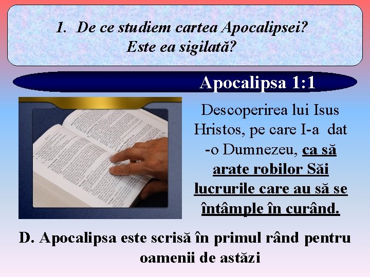 1. De ce studiem cartea Apocalipsei? Este ea sigilată? Apocalipsa 1: 1 Descoperirea lui