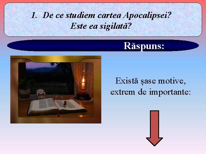 1. De ce studiem cartea Apocalipsei? Este ea sigilată? Răspuns: Există șase motive, extrem