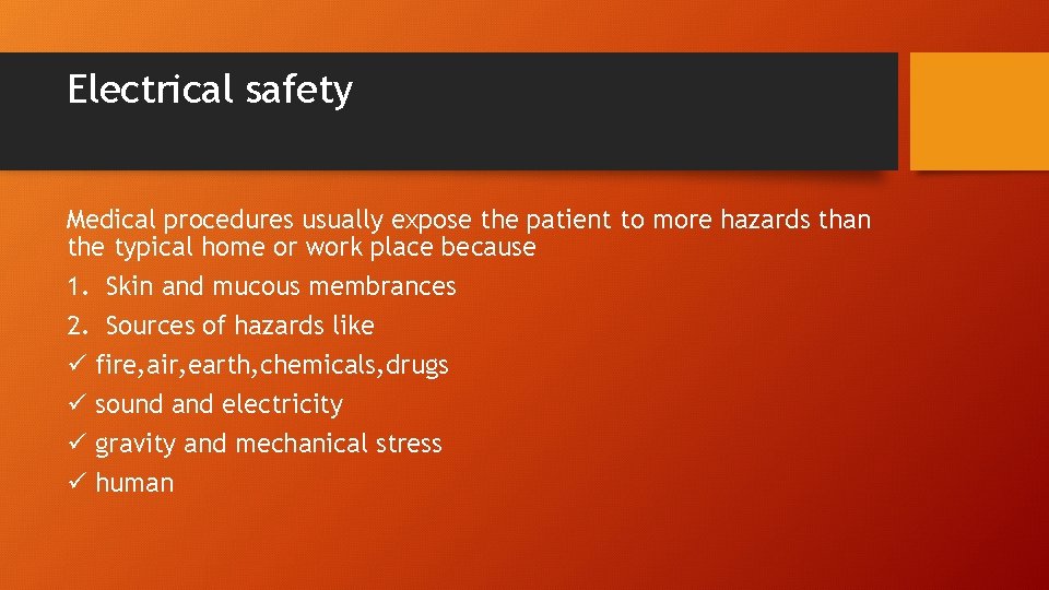 Electrical safety Medical procedures usually expose the patient to more hazards than the typical