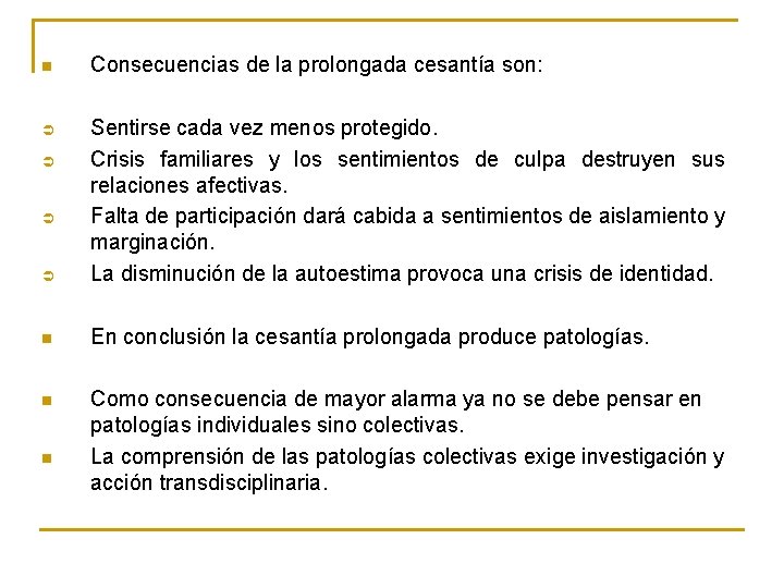 n Consecuencias de la prolongada cesantía son: Ü Ü Sentirse cada vez menos protegido.