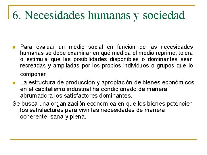 6. Necesidades humanas y sociedad n Para evaluar un medio social en función de