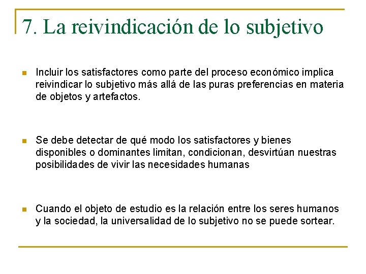 7. La reivindicación de lo subjetivo n Incluir los satisfactores como parte del proceso