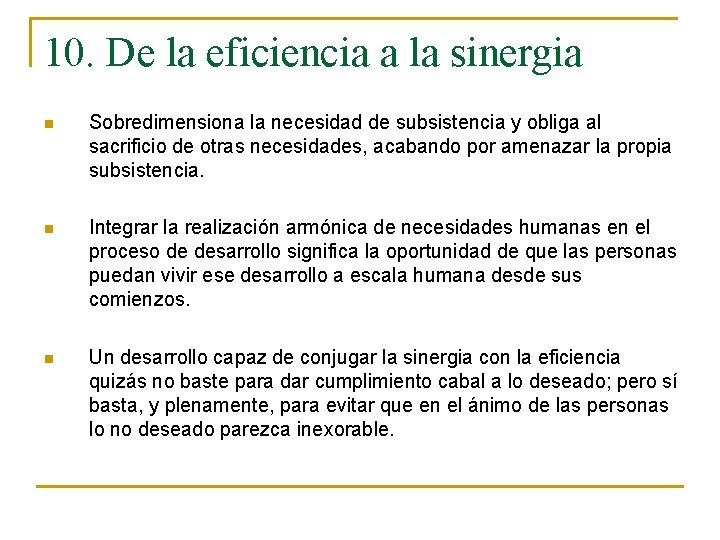 10. De la eficiencia a la sinergia n Sobredimensiona la necesidad de subsistencia y