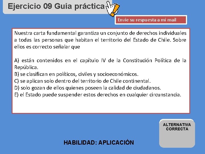 Ejercicio 09 Guía práctica Envie su respuesta a mi mail Nuestra carta fundamental garantiza