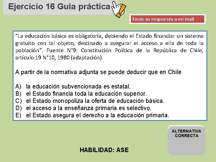 Ejercicio 16 Guía práctica Envie su respuesta a mi mail “La educación básica es