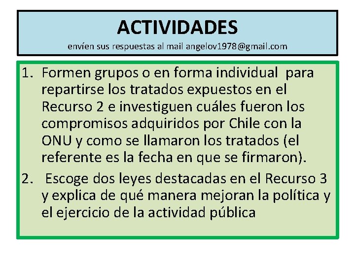 ACTIVIDADES envíen sus respuestas al mail angelov 1978@gmail. com 1. Formen grupos o en