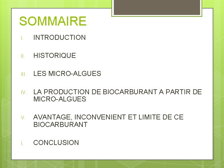 SOMMAIRE I. INTRODUCTION II. HISTORIQUE III. LES MICRO-ALGUES IV. LA PRODUCTION DE BIOCARBURANT A
