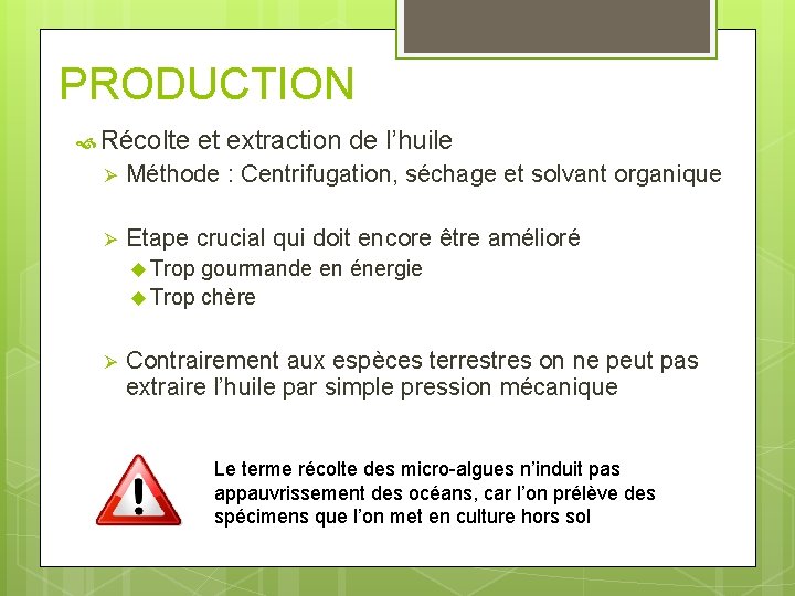 PRODUCTION Récolte et extraction de l’huile Ø Méthode : Centrifugation, séchage et solvant organique