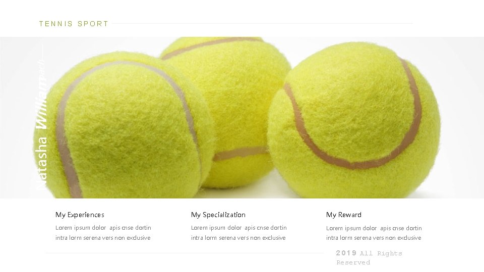 coach Natasha William TENNIS SPORT My Experiences My Specialization My Reward Lorem ipsum dolor