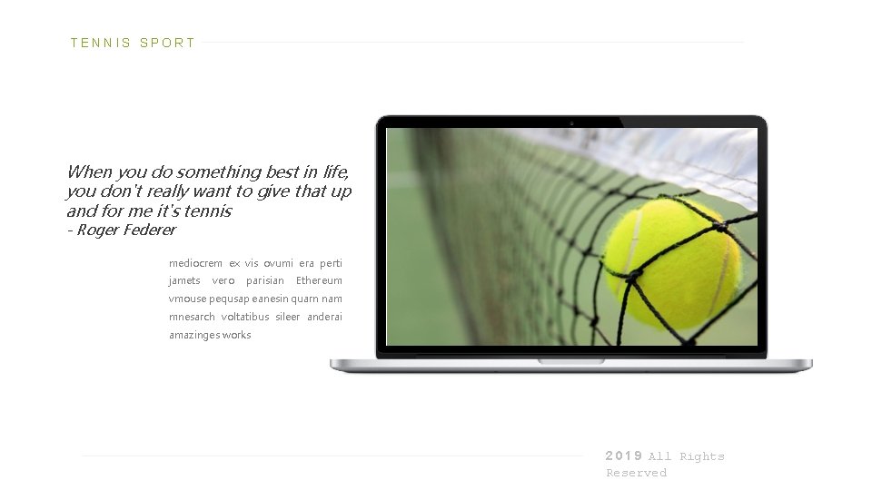 TENNIS SPORT When you do something best in life, you don't really want to
