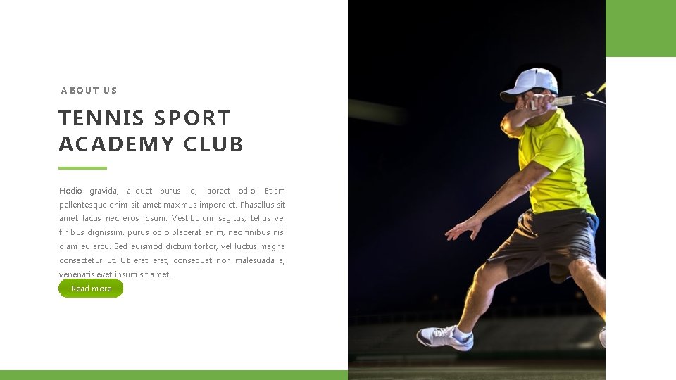 ABOUT US TENNIS SPORT ACADEMY CLUB Hodio gravida, aliquet purus id, laoreet odio. Etiam