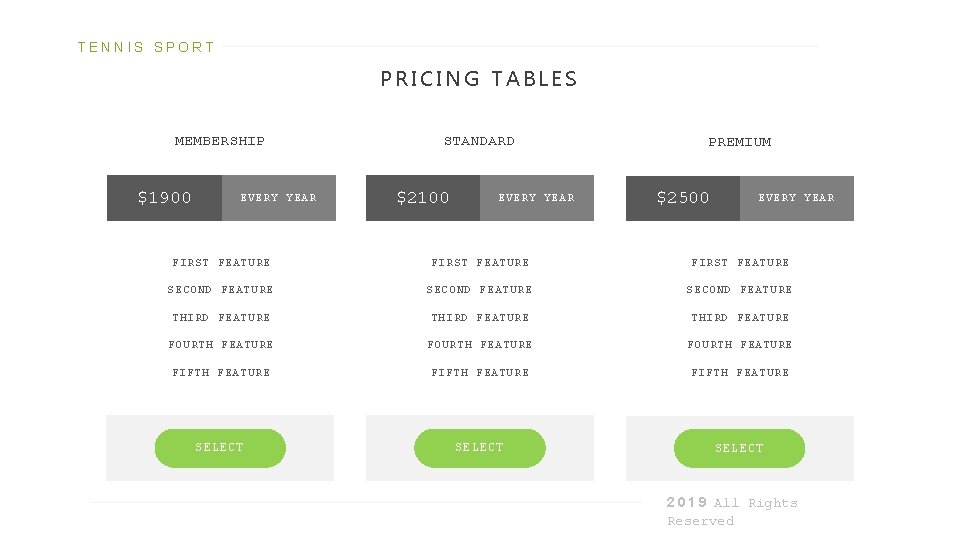 TENNIS SPORT PRICING TABLES MEMBERSHIP $1900 EVERY YEAR STANDARD $2100 EVERY YEAR PREMIUM $2500