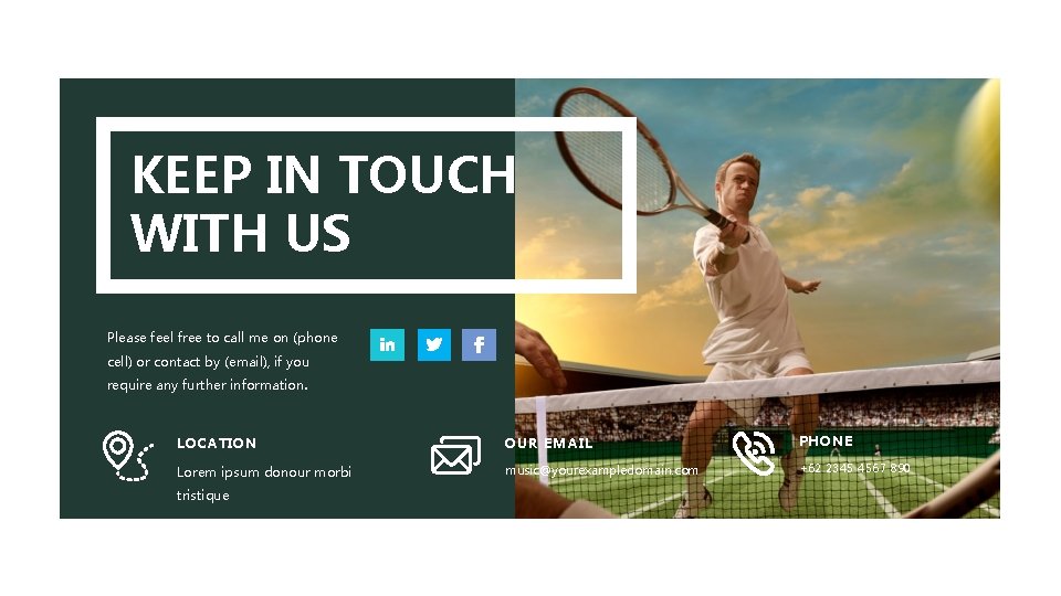 KEEP IN TOUCH WITH US Please feel free to call me on (phone cell)